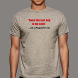 Fixed The Last Bug In My Code Funny Said No Programmer Ever T-Shirt For Men Online India