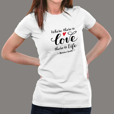 Gandhi Quote - Where There's Love There's Life T-Shirt For Women