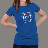Gandhi Quote - Where There's Love There's Life T-Shirt For Women online india