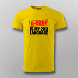 G code Is My 2nd Language Programmer T-shirt For Men Online India