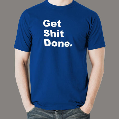 Get Shit Done Attitude T-Shirt For Men Online India