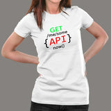 Developer Get Me Some API Now Geek Java Script T-Shirt For Women India