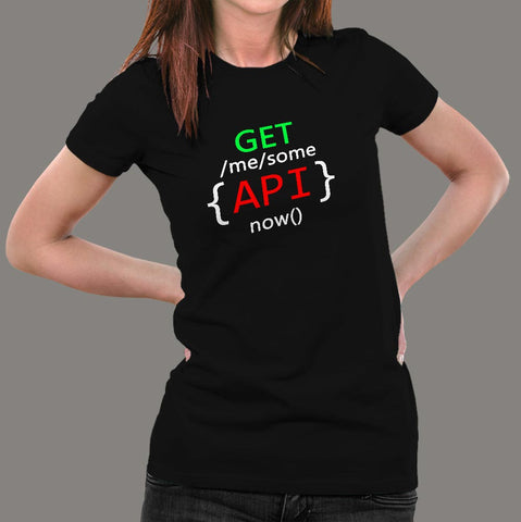Developer Get Me Some API Now Geek Java Script T-Shirt For Women Online India