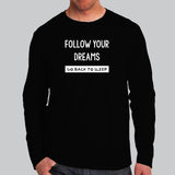Follow Your Dreams Go Back To Sleep Funny Attitude Full Sleeve T-Shirt For Men Online India