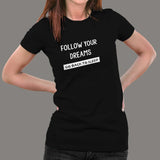 Follow Your Dreams Go Back To Sleep Funny Attitude T-Shirt For Women India
