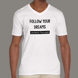 Follow Your Dreams Go Back To Sleep Funny Attitude V Neck T-Shirt For Men India