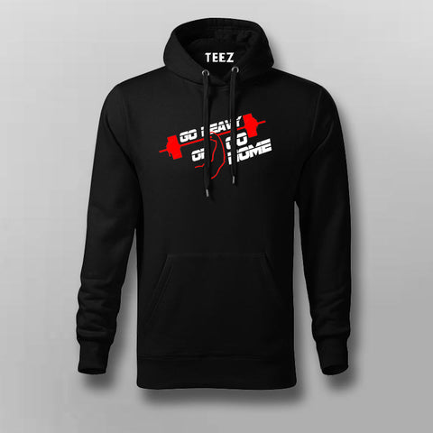 Go Heavy Or Go Home Gym Hoodie For Men Online India