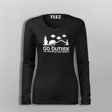Go Outside The Graphics Are Amazing Fullsleeve T-Shirt For Women India