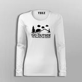 Go Outside The Graphics Are Amazing T-Shirt For Women