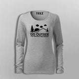 Go Outside The Graphics Are Amazing T-Shirt For Women