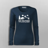 Go Outside The Graphics Are Amazing T-Shirt For Women