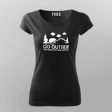 Go Outside The Graphics Are Amazing T-Shirt For Women