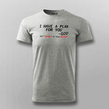 God Says I Have A Plan For You Men's Christian T-Shirt