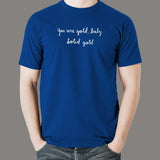 You Are Gold Baby Solid Gold T-Shirt For Men
