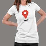 I Am Here Google Maps Women’s Profession T-Shirt India