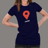 I Am Here Google Maps Women’s Profession T-Shirt