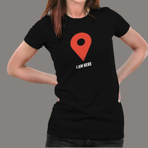 I Am Here Google Maps Women’s Profession T-Shirt Online India