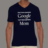 Don't know Something, Google. Can't Find Something, Mom! Men's technology v neck T-shirt online india
