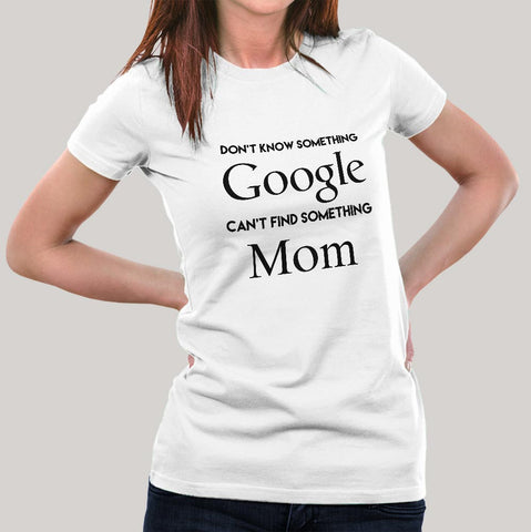 Don't know Something, Google. Can't Find Something, Mom! Women's T-shirt