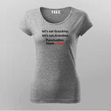 Let's Eat Grandma Punctuation Saves Lives Funny T-Shirt For Women Online India 