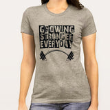 Growing Stronger Everyday - Motivational Women's T-shirt
