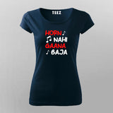 HORN NAI GAANA BAJA Hindi Funny T-Shirt For Women