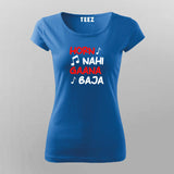 HORN NAI GAANA BAJA Hindi Funny T-Shirt For Women