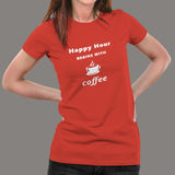 Happy Hour Begins With Coffee Women's T-Shirt Online India