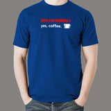 Have Any Hobbies? Yes Coffee T-Shirt For Men