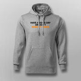 Have A Good Day Or Don't Nobody Cares Hoodies For Men