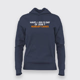 Have A Good Day Or Don't Nobody Cares Hoodies For Women