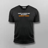 Have A Good Day Or Don't Nobody Cares T-Shirt For Men