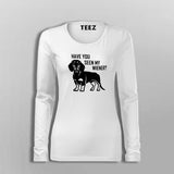 Have You Seen My Weiner T-Shirt For Women