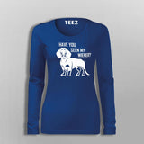 Have You Seen My Weiner T-Shirt For Women