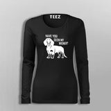 Have You Seen My Weiner T-Shirt For Women
