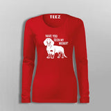 Have You Seen My Weiner T-Shirt For Women