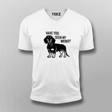 Have You Seen My Weiner T-Shirt For Men