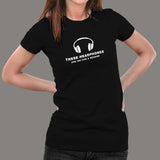 These Headphones Are On For A Reason T-Shirt For Women Online
