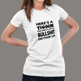 Here's A Tissue You Have A Little Bullshit On Your Lip Women's T-Shirt