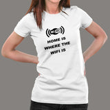Home Is Where The Wifi Is Funny T-Shirt For Women Online India