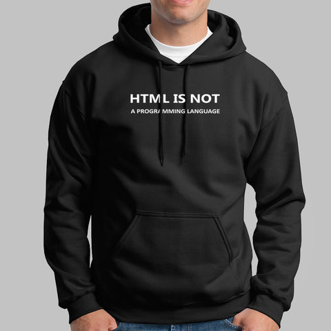 Html Is Not A Programming Language Hoodies For Men Online India