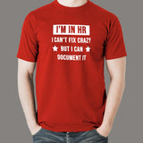 I'm In HR I Can't Fix Crazy But I Can Document It Funny Human Resources T-Shirt For Men