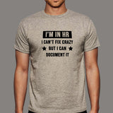 I'm In HR I Can't Fix Crazy But I Can Document It Funny Human Resources T-Shirt For Men