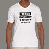 I'm In HR I Can't Fix Crazy But I Can Document It Funny Human Resources T-Shirt For Men