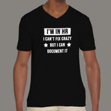 I'm In HR I Can't Fix Crazy But I Can Document It Funny Human Resources V Neck T-Shirt For Men Online India