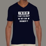 I'm In HR I Can't Fix Crazy But I Can Document It Funny Human Resources V Neck T-Shirt For Men India
