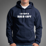 I Am Not A Hard Copy Funny Computer Hardware Engineer Hoodies For Men