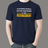  I Asked For A Beer Funny Drinking T-Shirt For Men Online