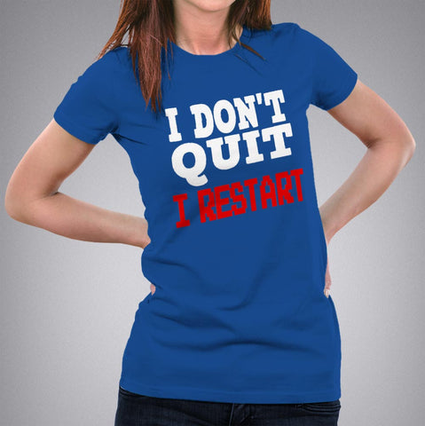 I dont quit I Restart - I Don't Quit I Restart Women's Gaming T-shirt