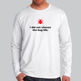 I Didn't Choose The Bug Life Full Sleeve T-Shirt For Men India
